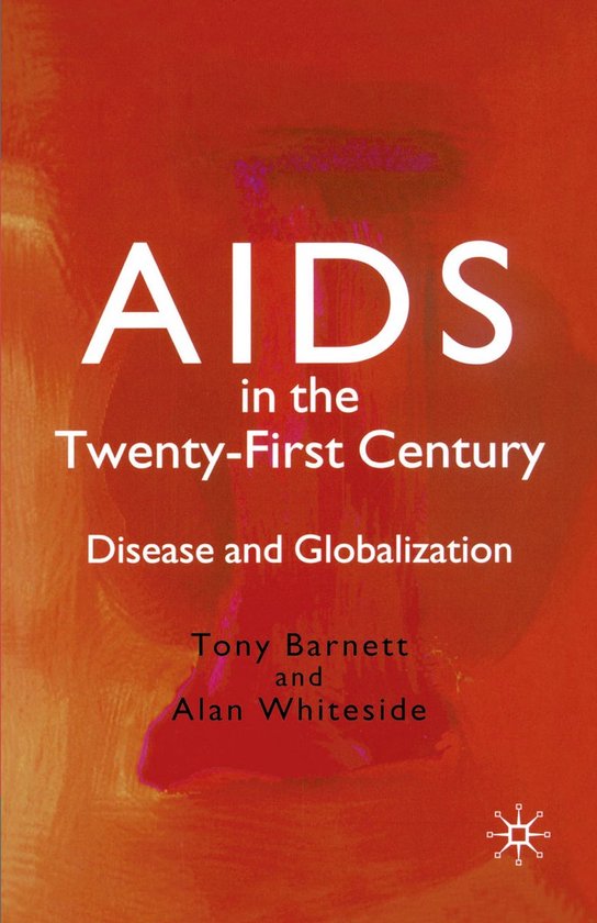 AIDS in the Twenty - First Century - t. Barnett, A. Whiteside
