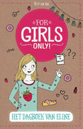 For Girls Only! - Het dagboek van Eline - Hetty van Aar