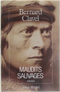 Maudits Sauvages - Bernard Clavel