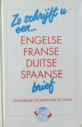 Zo schrijft u een .... Engelse, Franse, Duitse, Spaanse brief - Verkoren Dr.L.