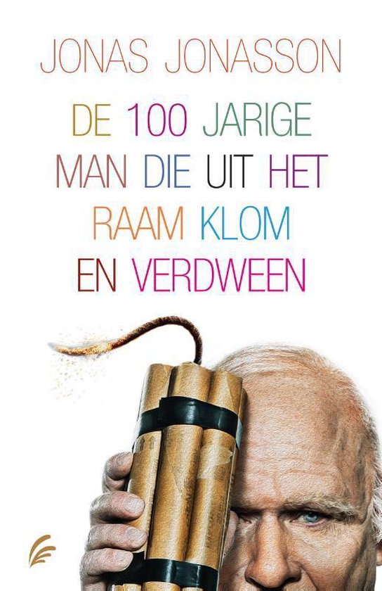 De 100 - jarige man die uit het raam klom en verdween - Jonas Jonasson, Corry van Bree