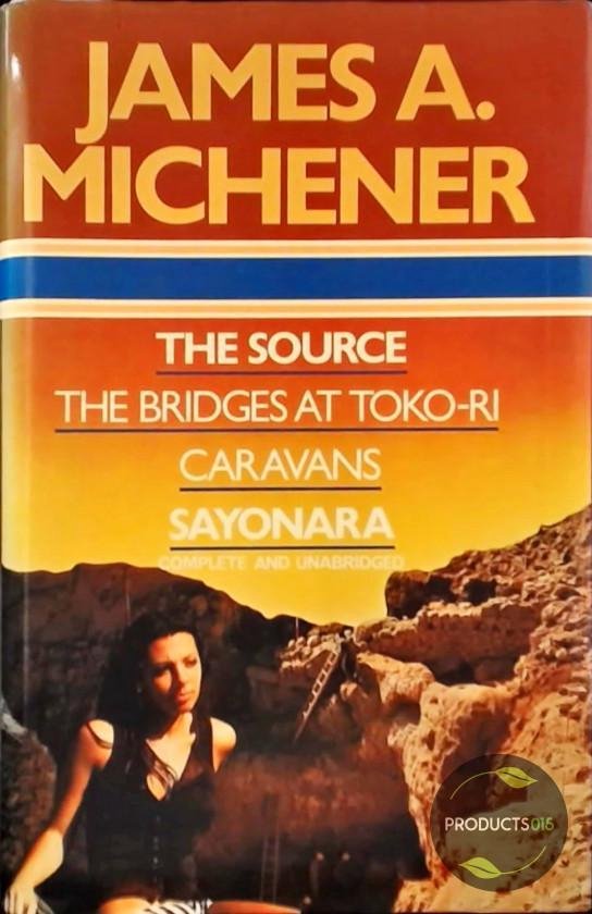 The Source, the Bridges at Toko - ri, Caravans, Sayonara - James A Michener