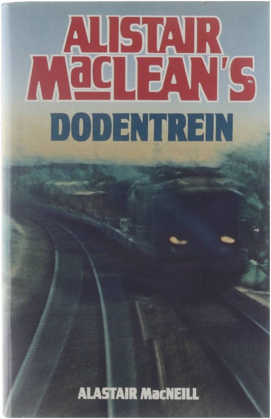 Alistair macleans dodentrein - Macneill, MacLean