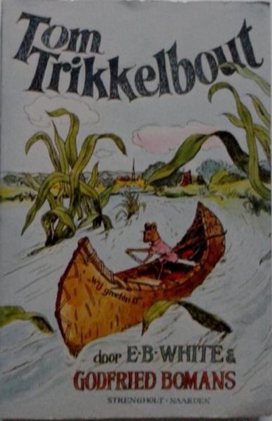 TOM TRIKKELBOUT - E.B. White, Godfried Bomans