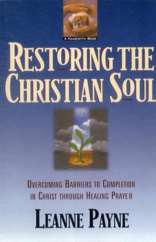 Restoring the Christian Soul - Leanne Payne