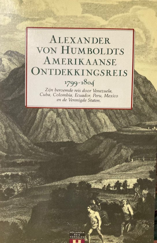 Alexander von Humboldts Amerikaanse ontdekkingsreis, 1799 - 1804 - Alexander Von Humboldt, Hanno Beck