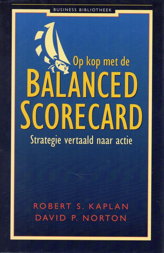 Op Kop Met De Balanced Scorecard - Robert Kaplan, David R. Norton