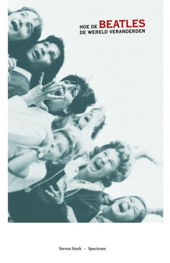 Hoe De Beatles De Wereld Veranderden - S. Stark
