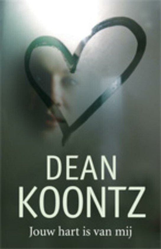 Jouw Hart Is Van Mij - Dean R. Koontz, Dean Koontz