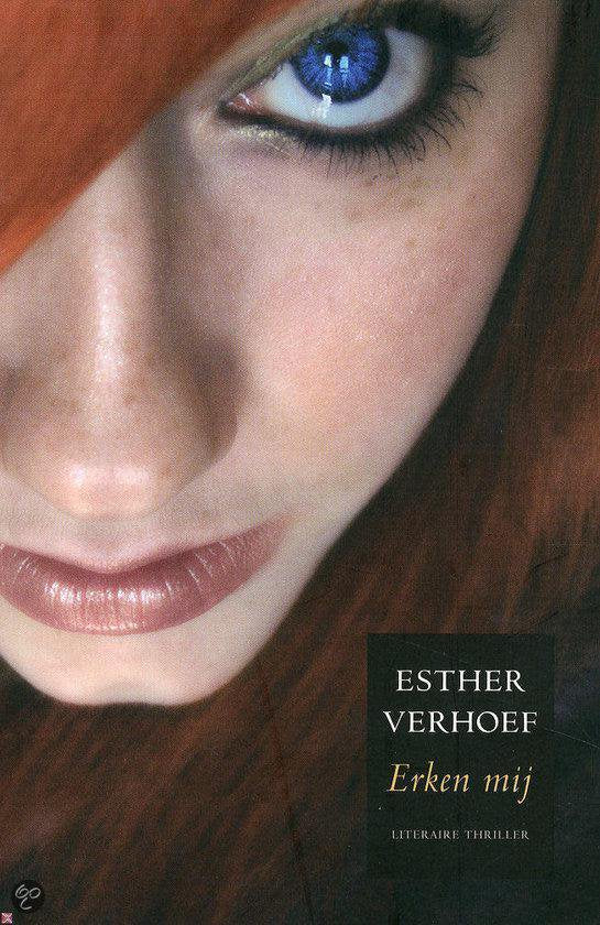 Esther Verhoef - Erken mij - Esther Verhoef, geen