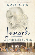 Leonardo & The Last Supper - Ross King, King Ross