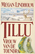 Tillu, vrouw van de toendra - Lindholm Megan