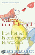 Welkom In Moederland - Susan Maushart