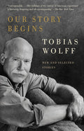 Our Story Begins - Tobias Wolff
