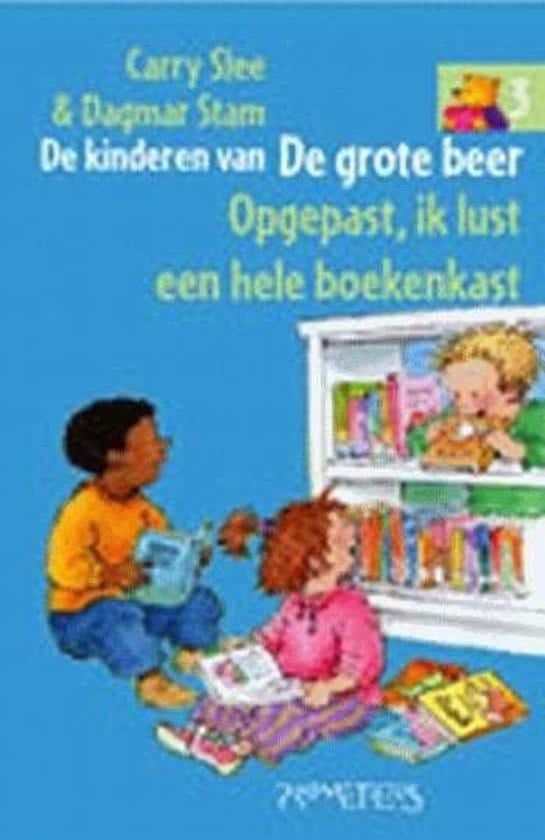 De Kinderen Van De Grote Beer 003 Opgepast Ik Lust Een Hele Boekenkast - Carry Slee, C. Slee