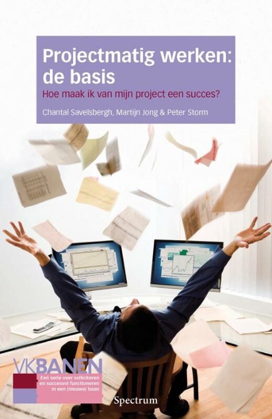 Projectmatig werken: de basis - Chantal Savelsbergh, Martijn Jong