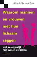 Waarom Mannen En Vrouwen Met Hun Lichaam Zeggen - Allan Pease, Barbara Pease