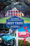 Florida & The Souths Best Trips 2 - Lonely Planet, Adam Karlin