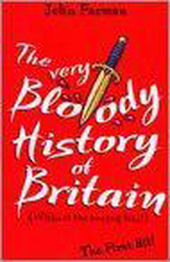 The Very Bloody History Of Britain - John Farman