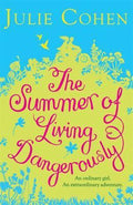 The Summer of Living Dangerously - Julie Cohen