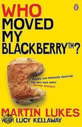 Martin Lukes: Who Moved My Blackberry? / Druk 1 - Lucy Kellaway