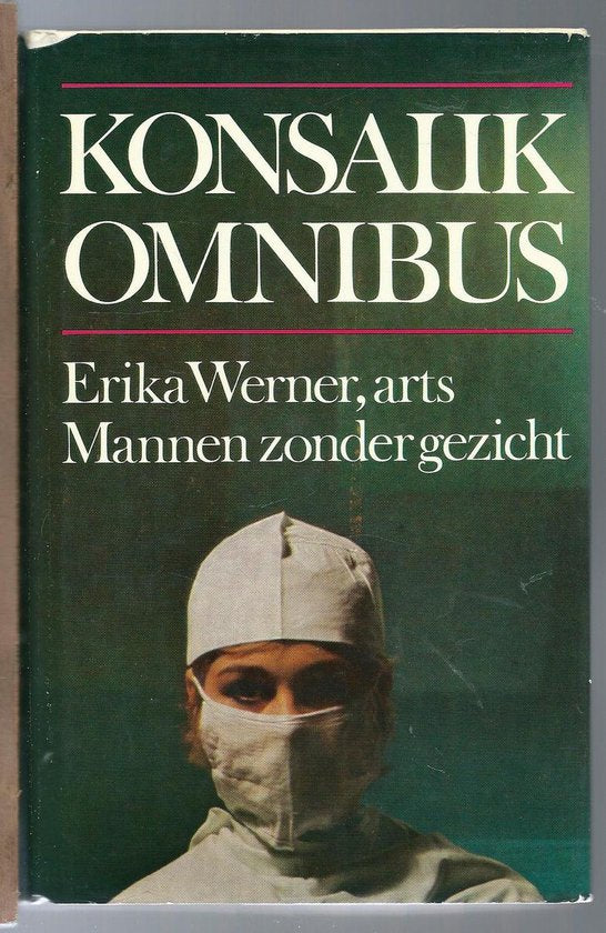 Konsalik omnibus: Erika Werner, arts & Mannen zonder gezicht - Heinz G. Konsalik