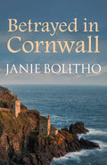 Bertrayed In Cornwall - Janie Bolitho