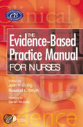 The Evidence - Based Practice Manual for Nurses - Jean V. Craig, Rosalind L Smyth