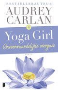 Yoga girl 4 - Onvoorwaardelijke overgave - Audrey Carlan