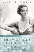 Viceroys Daughters - Anne De Courcy