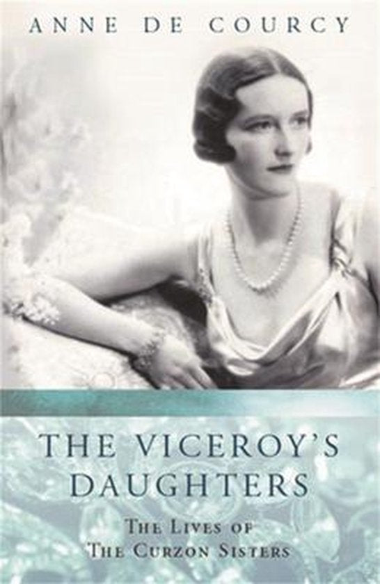 Viceroys Daughters - Anne De Courcy