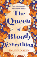 The Queen of Bloody Everything - Joanna Nadin