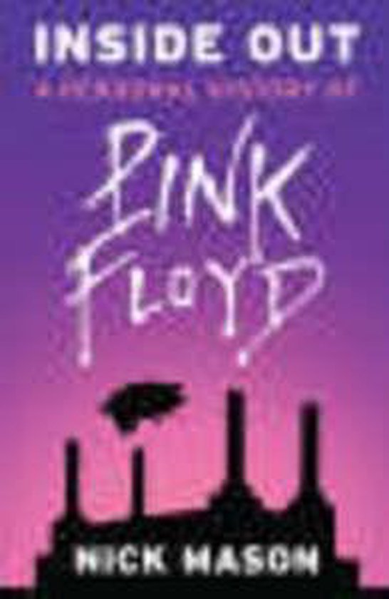 Inside Out Personal History Pink Floy - Nick Mason, Philip Dodd