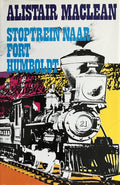 Stoptrein naar fort humbolt - Alistair Maclean