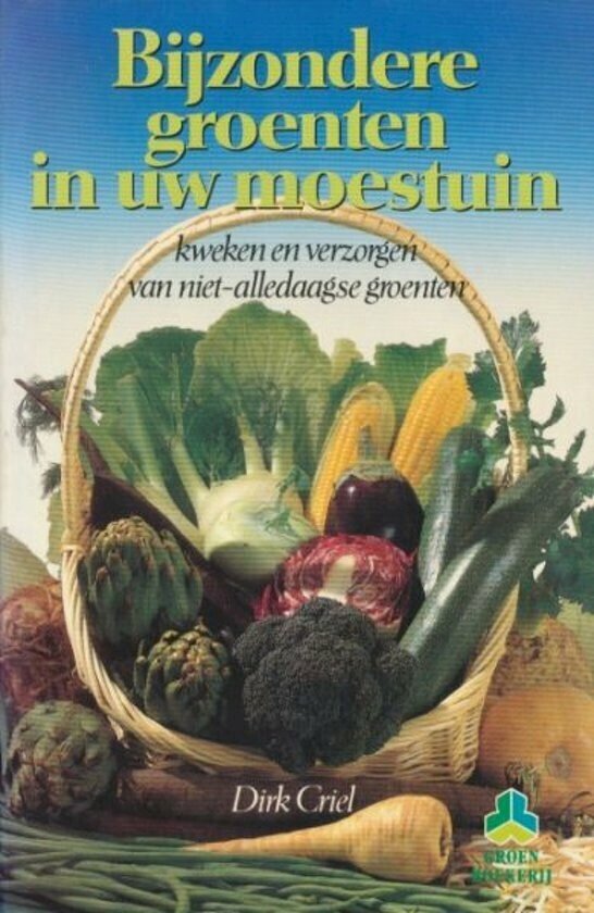 Bijzondere groenten in uw moestuin - Dirk Criel