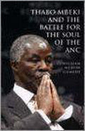 Thabo Mbeki And The Battle For The Soul Of The ANC - William Mervin Gumede