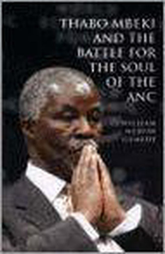 Thabo Mbeki And The Battle For The Soul Of The ANC - William Mervin Gumede