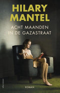 Acht maanden in de Gazastraat - Hilary Mantel
