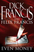 Even Money - Dick Francis, Felix Francis