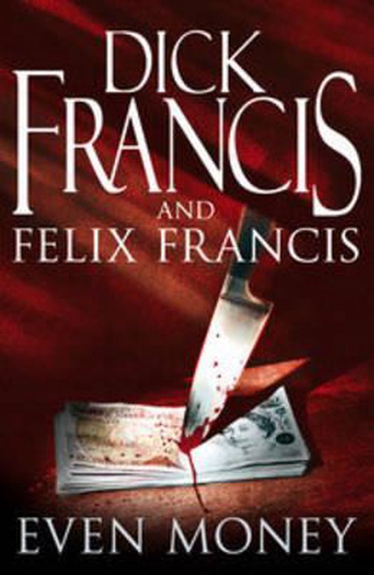 Even Money - Dick Francis, Felix Francis