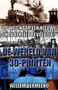 De wereld van 3D - printen - Willem Vermeend