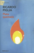 Plata quemada - Ricardo Piglia