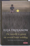 De wereld is groot en overal loert reddding - Ilija Trojanow, I. Trojanow