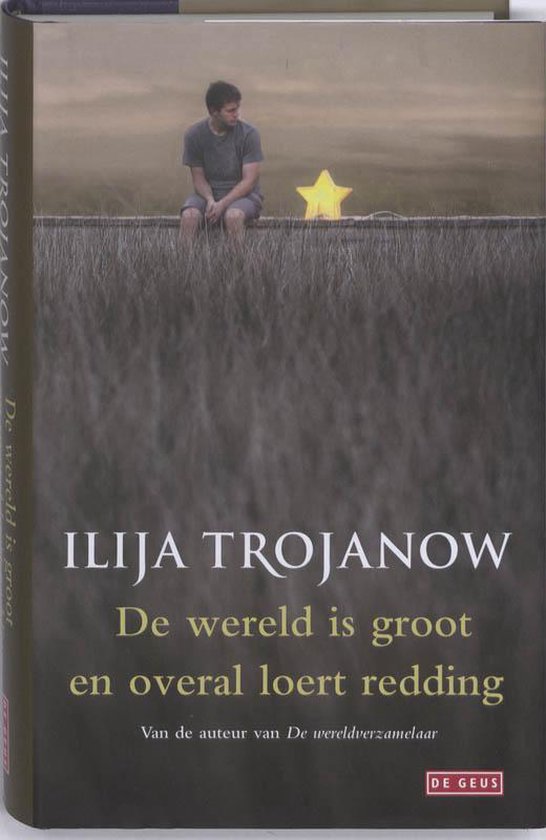 De wereld is groot en overal loert reddding - Ilija Trojanow, I. Trojanow