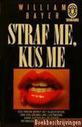 STRAF ME, KUS ME - William Bayer