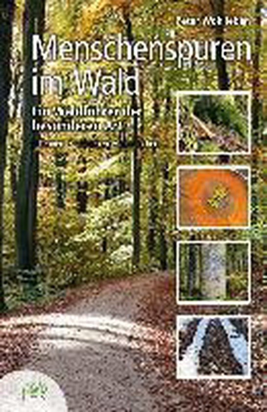 Menschenspuren im Wald - Peter Wohlleben