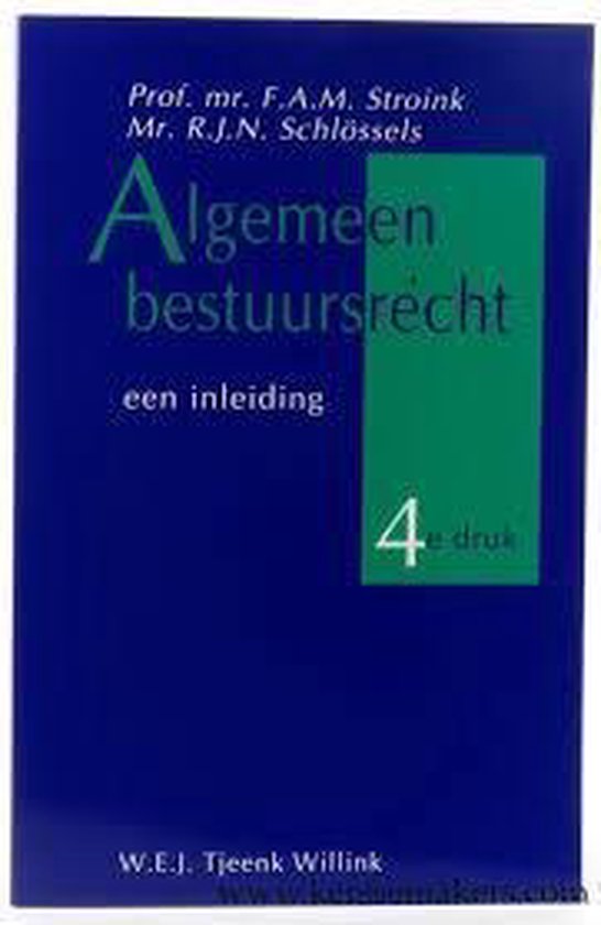 ALGEMEEN BESTUURSRECHT DR 4 - F.A.M. Stroink, R.J.N. Schlossels