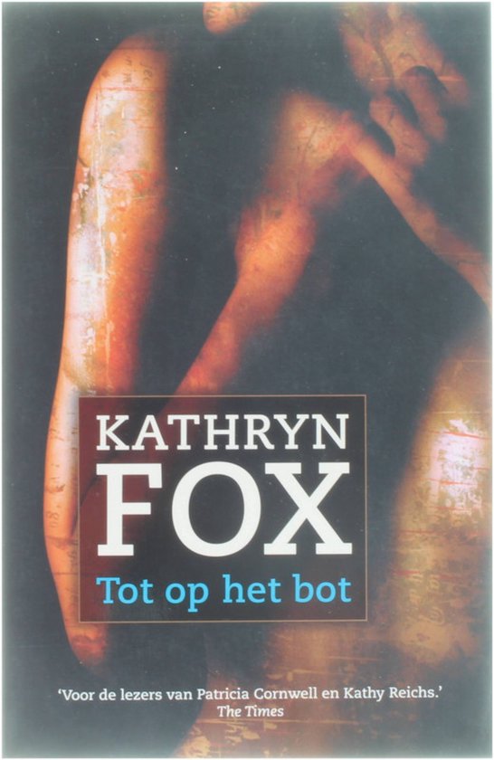 Tot Op Het Bot - Kathryn Fox