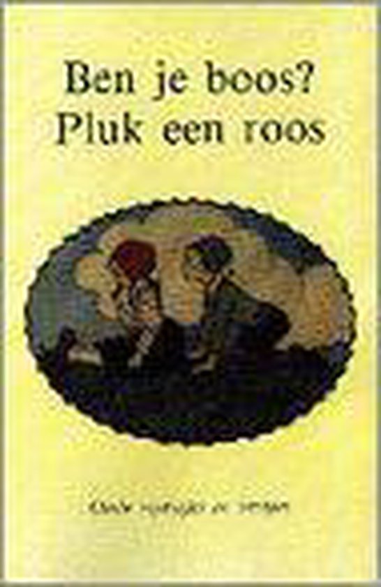 Ben je boos? Pluk een roos - Bert Witte