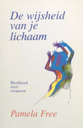 Wijsheid Van Je Lichaam - Pamela J. Free